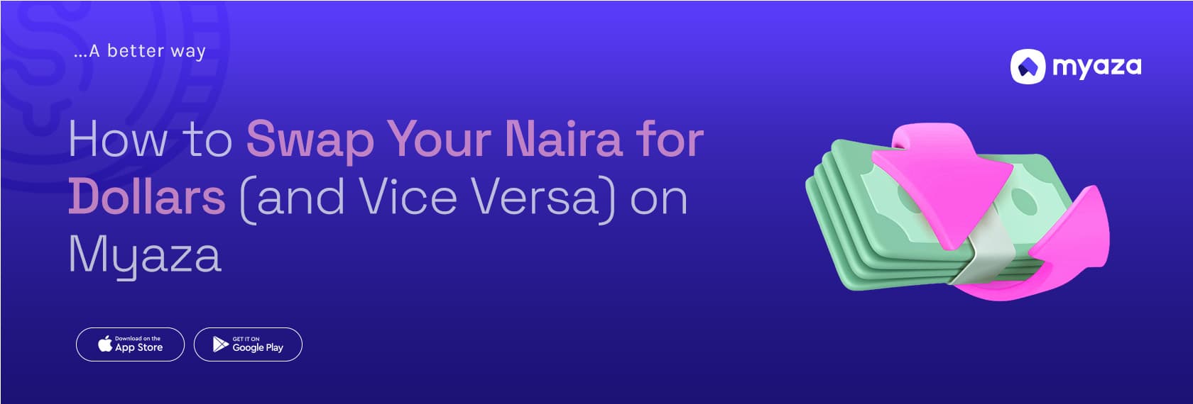 How to Swap Your Naira for Dollars (and Vice Versa) on Myaza